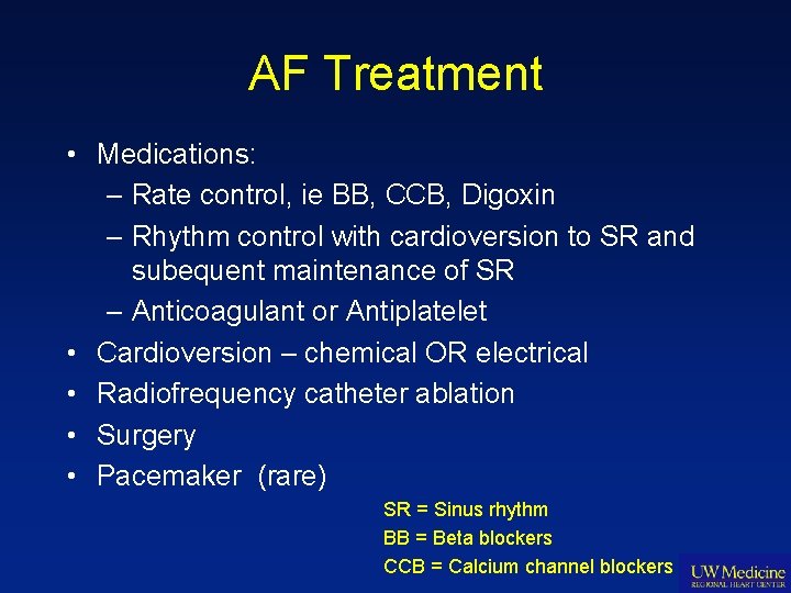 AF Treatment • Medications: – Rate control, ie BB, CCB, Digoxin – Rhythm control