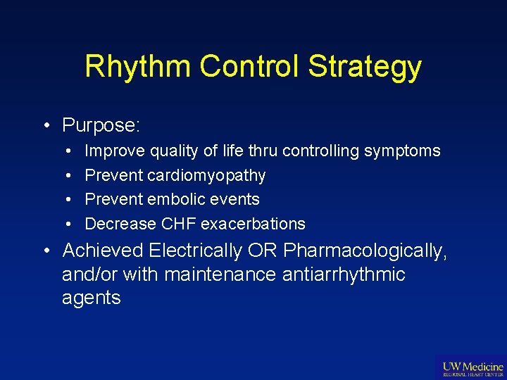 Rhythm Control Strategy • Purpose: • • Improve quality of life thru controlling symptoms