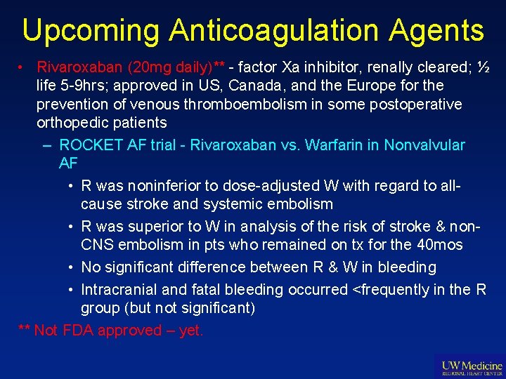 Upcoming Anticoagulation Agents • Rivaroxaban (20 mg daily)** - factor Xa inhibitor, renally cleared;