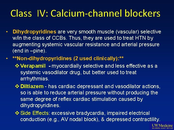 Class IV: Calcium-channel blockers • Dihydropyridines are very smooth muscle (vascular) selective w/in the