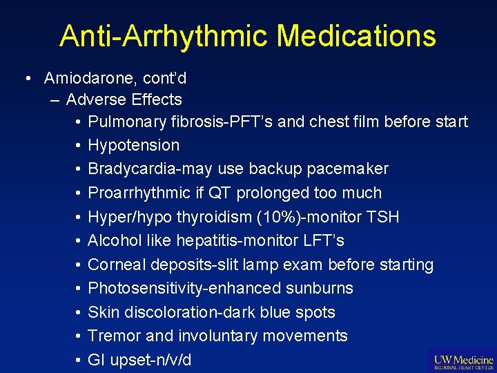 Anti-Arrhythmic Medications • Amiodarone, cont’d – Adverse Effects • Pulmonary fibrosis-PFT’s and chest film