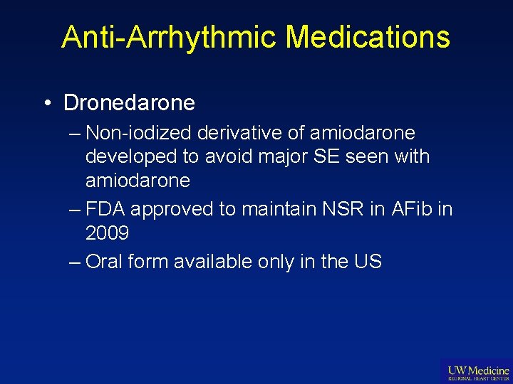 Anti-Arrhythmic Medications • Dronedarone – Non-iodized derivative of amiodarone developed to avoid major SE