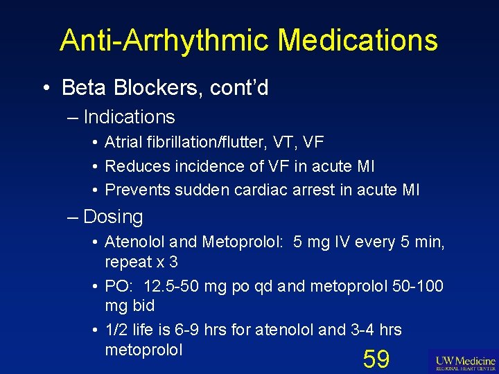 Anti-Arrhythmic Medications • Beta Blockers, cont’d – Indications • Atrial fibrillation/flutter, VT, VF •