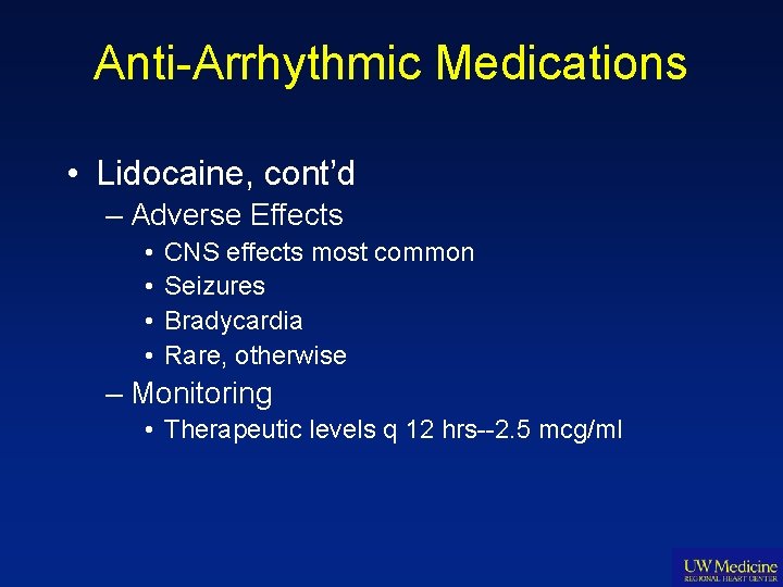 Anti-Arrhythmic Medications • Lidocaine, cont’d – Adverse Effects • • CNS effects most common