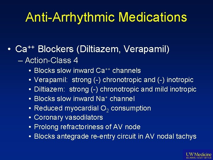 Anti-Arrhythmic Medications • Ca++ Blockers (Diltiazem, Verapamil) – Action-Class 4 • • Blocks slow