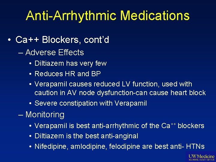 Anti-Arrhythmic Medications • Ca++ Blockers, cont’d – Adverse Effects • Diltiazem has very few