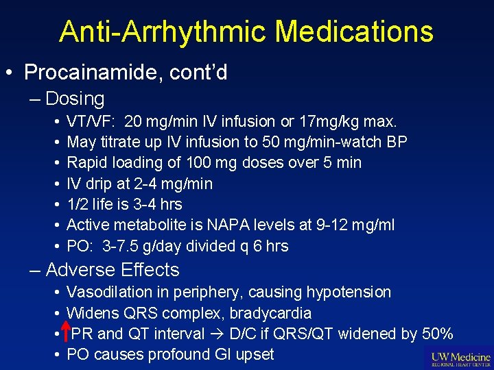 Anti-Arrhythmic Medications • Procainamide, cont’d – Dosing • • VT/VF: 20 mg/min IV infusion