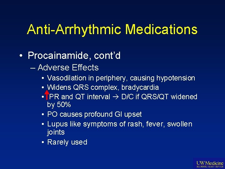 Anti-Arrhythmic Medications • Procainamide, cont’d – Adverse Effects • Vasodilation in periphery, causing hypotension Anti-Arrhythmic Medications • Procainamide, cont’d – Adverse Effects • Vasodilation in periphery, causing hypotension