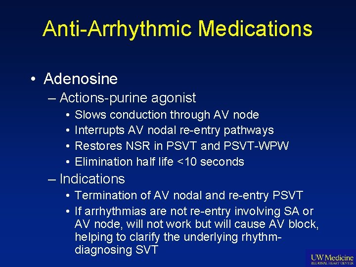 Anti-Arrhythmic Medications • Adenosine – Actions-purine agonist • • Slows conduction through AV node