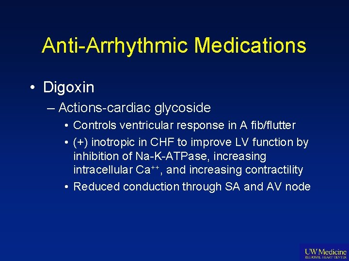 Anti-Arrhythmic Medications • Digoxin – Actions-cardiac glycoside • Controls ventricular response in A fib/flutter