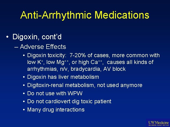 Anti-Arrhythmic Medications • Digoxin, cont’d – Adverse Effects • Digoxin toxicity: 7 -20% of