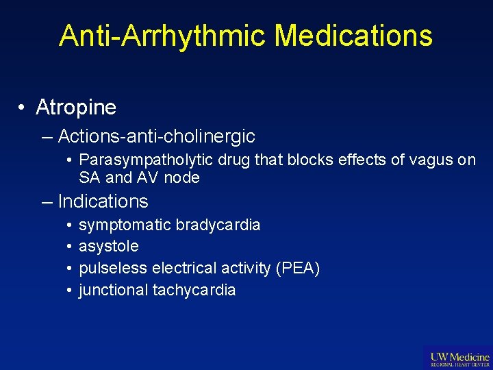 Anti-Arrhythmic Medications • Atropine – Actions-anti-cholinergic • Parasympatholytic drug that blocks effects of vagus