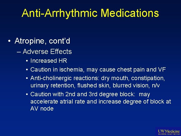 Anti-Arrhythmic Medications • Atropine, cont’d – Adverse Effects • Increased HR • Caution in