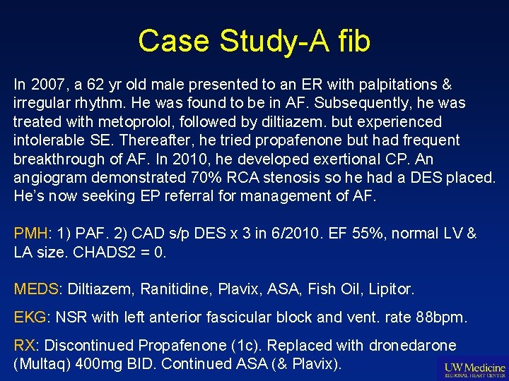 Case Study-A fib In 2007, a 62 yr old male presented to an ER