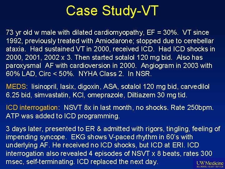 Case Study-VT 73 yr old w male with dilated cardiomyopathy, EF = 30%. VT