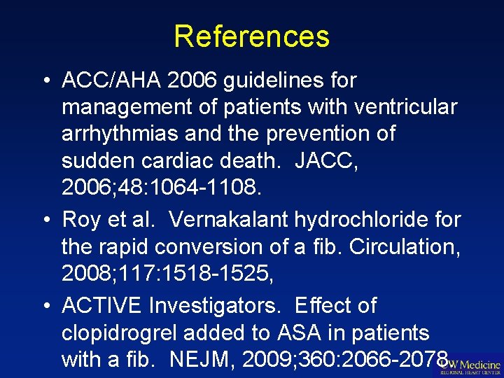 References • ACC/AHA 2006 guidelines for management of patients with ventricular arrhythmias and the