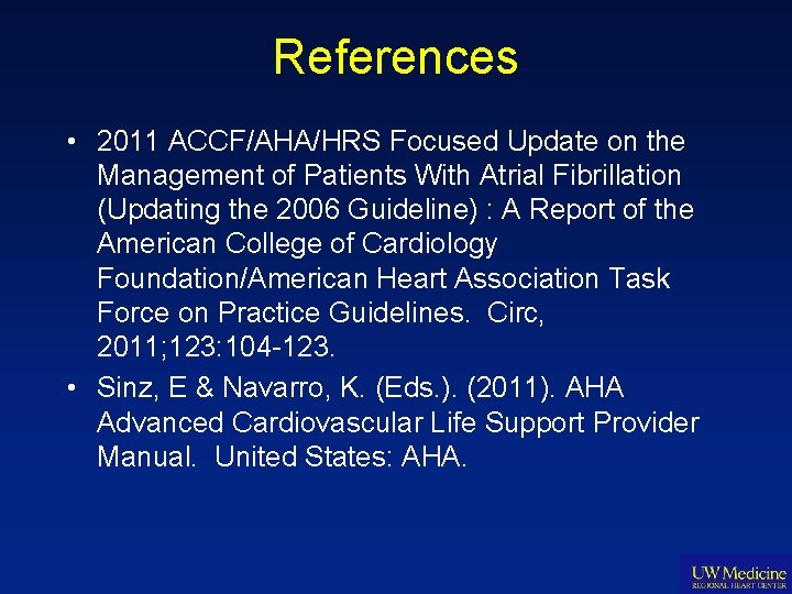 References • 2011 ACCF/AHA/HRS Focused Update on the Management of Patients With Atrial Fibrillation