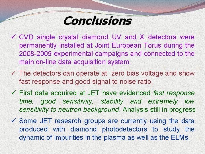 Conclusions ü CVD single crystal diamond UV and X detectors were permanently installed at