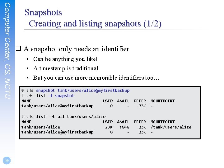 Computer Center, CS, NCTU 56 Snapshots Creating and listing snapshots (1/2) q A snapshot