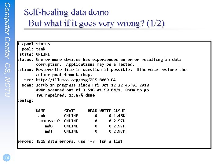 Computer Center, CS, NCTU Self-healing data demo But what if it goes very wrong?