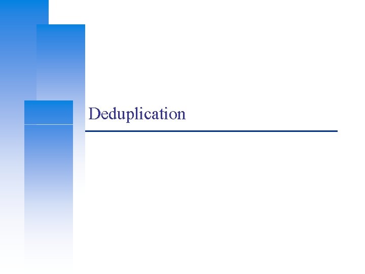 Deduplication 