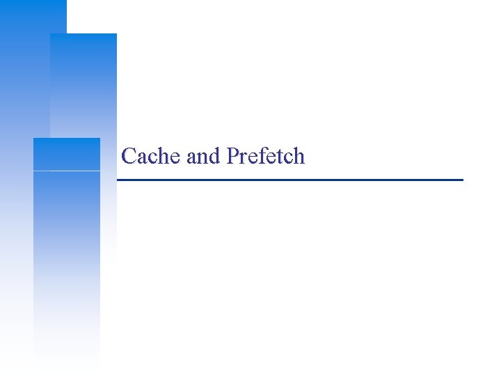 Cache and Prefetch 