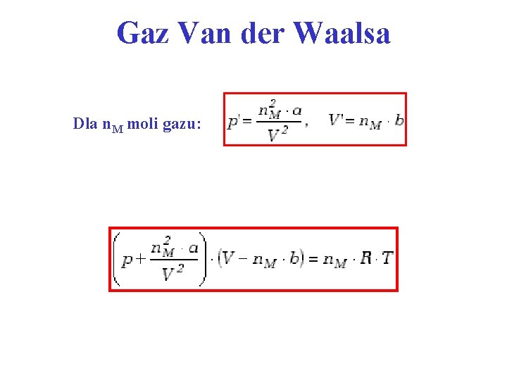 Gaz Van der Waalsa Dla n. M moli gazu: 