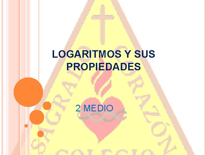 LOGARITMOS Y SUS PROPIEDADES 2 MEDIO 