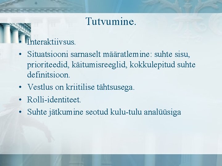 Tutvumine. • Interaktiivsus. • Situatsiooni sarnaselt määratlemine: suhte sisu, prioriteedid, käitumisreeglid, kokkulepitud suhte definitsioon.