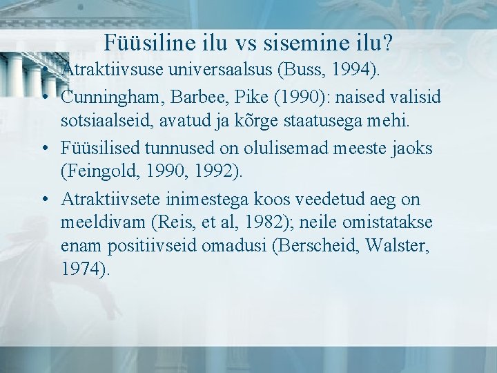 Füüsiline ilu vs sisemine ilu? • Atraktiivsuse universaalsus (Buss, 1994). • Cunningham, Barbee, Pike