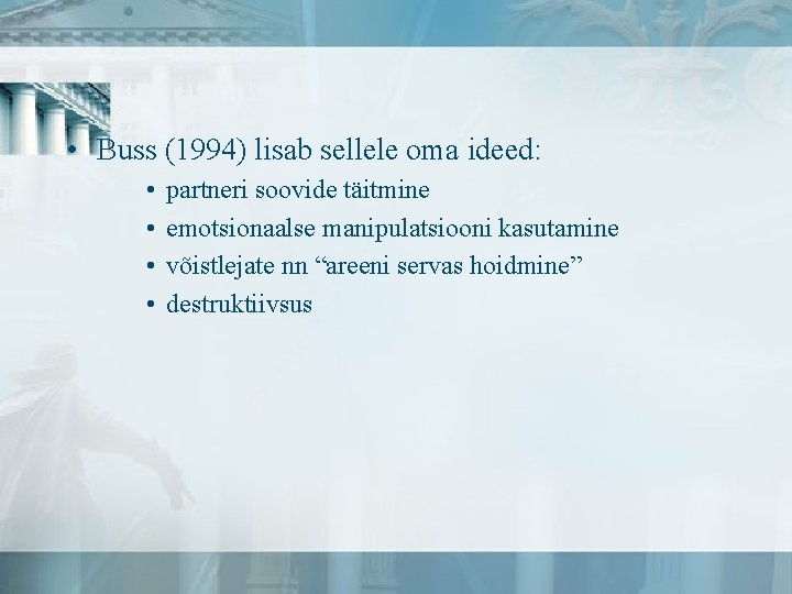  • Buss (1994) lisab sellele oma ideed: • • partneri soovide täitmine emotsionaalse