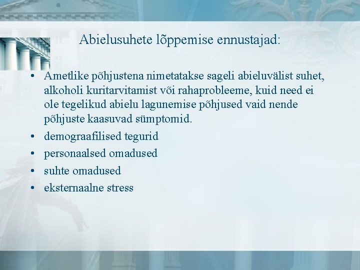 Abielusuhete lõppemise ennustajad: • Ametlike põhjustena nimetatakse sageli abieluvälist suhet, alkoholi kuritarvitamist või rahaprobleeme,