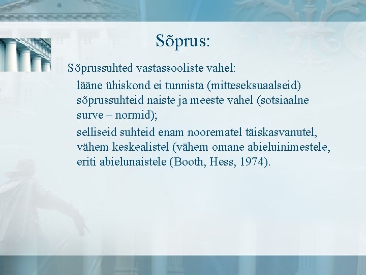 Sõprus: Sõprussuhted vastassooliste vahel: lääne ühiskond ei tunnista (mitteseksuaalseid) sõprussuhteid naiste ja meeste vahel