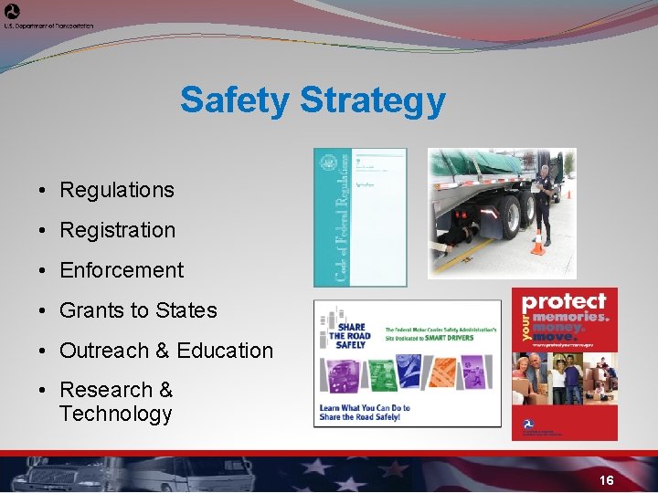 Safety Strategy • Regulations • Registration • Enforcement • Grants to States • Outreach