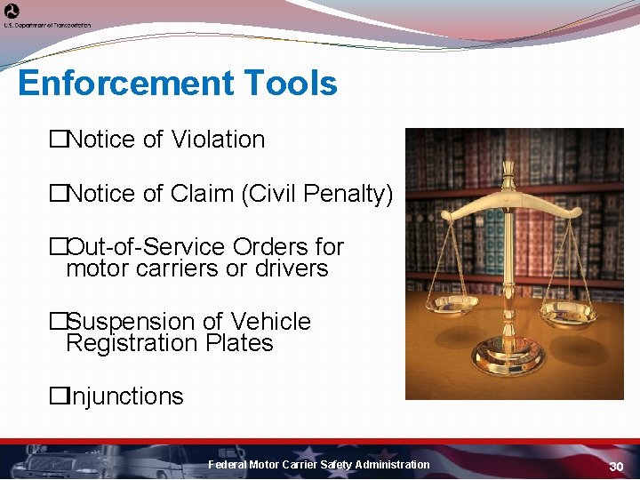 Enforcement Tools �Notice of Violation �Notice of Claim (Civil Penalty) �Out-of-Service Orders for motor