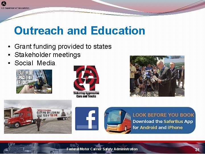 Outreach and Education • Grant funding provided to states • Stakeholder meetings • Social