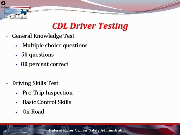 CDL Driver Testing • General Knowledge Test § • Multiple choice questions § 50