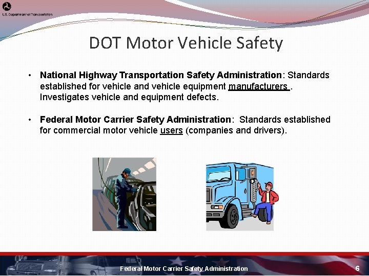 DOT Motor Vehicle Safety • National Highway Transportation Safety Administration: Standards established for vehicle