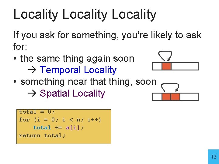 Locality If you ask for something, you’re likely to ask for: • the same