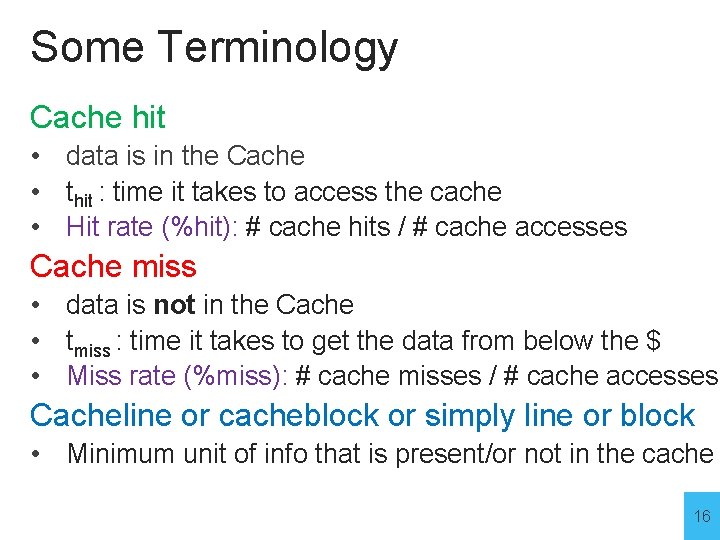 Some Terminology Cache hit • data is in the Cache • thit : time