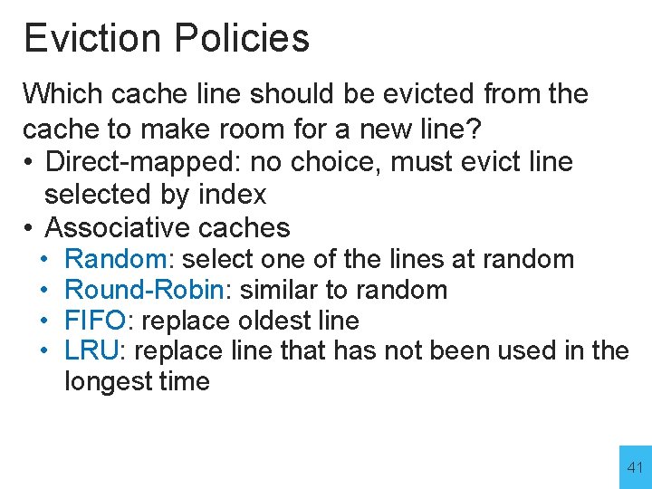 Eviction Policies Which cache line should be evicted from the cache to make room