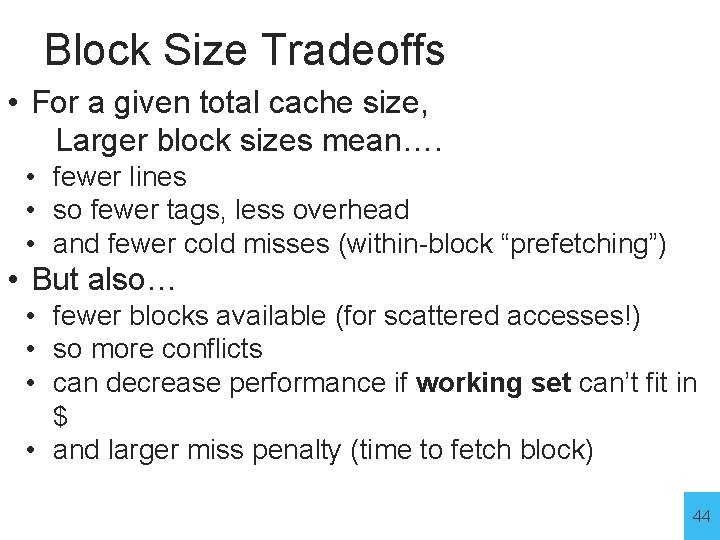 Block Size Tradeoffs • For a given total cache size, Larger block sizes mean….