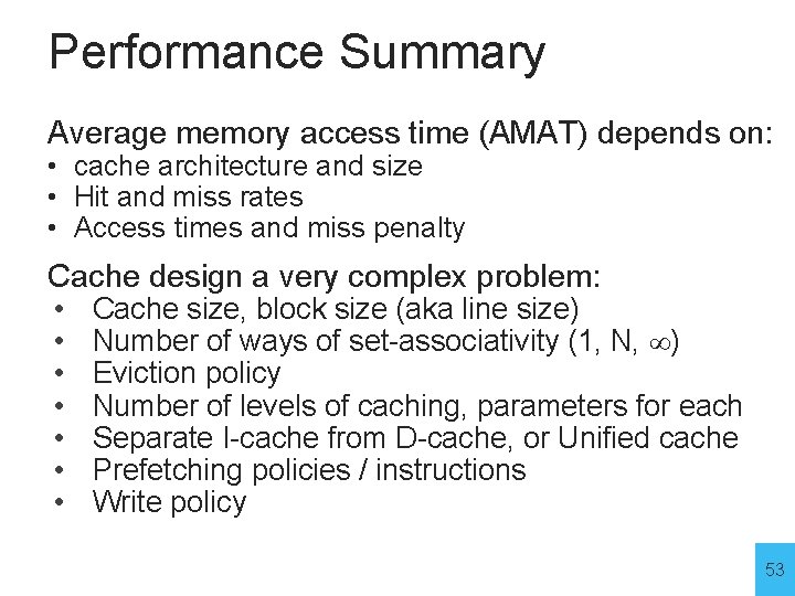 Performance Summary Average memory access time (AMAT) depends on: • cache architecture and size