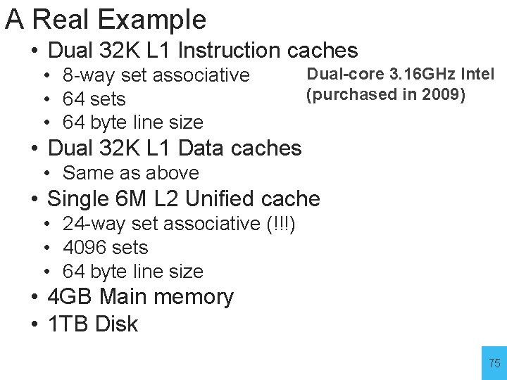 A Real Example • Dual 32 K L 1 Instruction caches • 8 -way