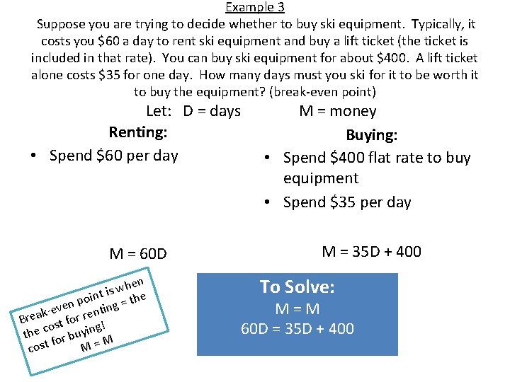 Example 3 Suppose you are trying to decide whether to buy ski equipment. Typically,