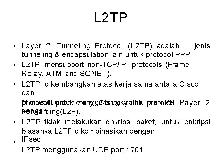 L 2 TP jenis • Layer 2 Tunneling Protocol (L 2 TP) adalah tunneling