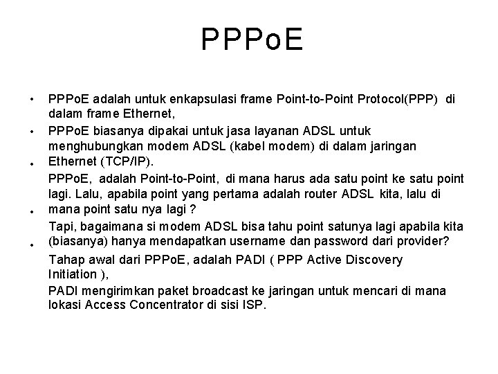 PPPo. E • • • PPPo. E adalah untuk enkapsulasi frame Point to Point