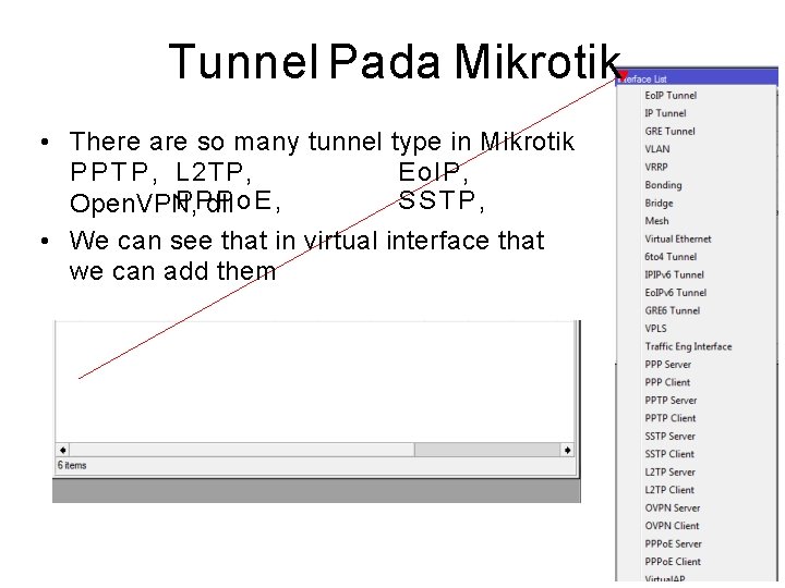 Tunnel Pada Mikrotik • There are so many tunnel type in Mikrotik : P