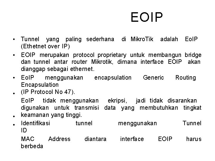 EOIP • • • Tunnel yang paling sederhana di Mikro. Tik adalah Eo. IP