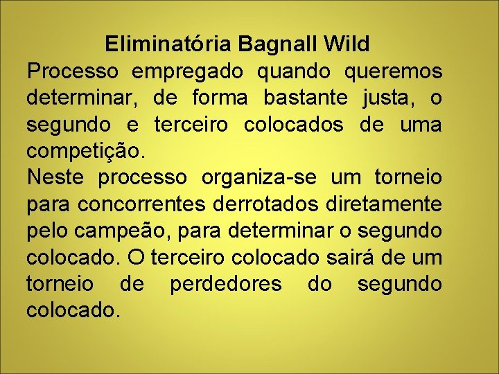 Eliminatória Bagnall Wild Processo empregado quando queremos determinar, de forma bastante justa, o segundo Eliminatória Bagnall Wild Processo empregado quando queremos determinar, de forma bastante justa, o segundo